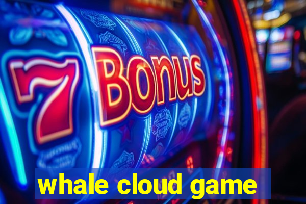 whale cloud game